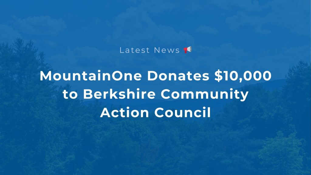 Latest News. MountainOne Donates $10,000 to Berkshire Community Action Council