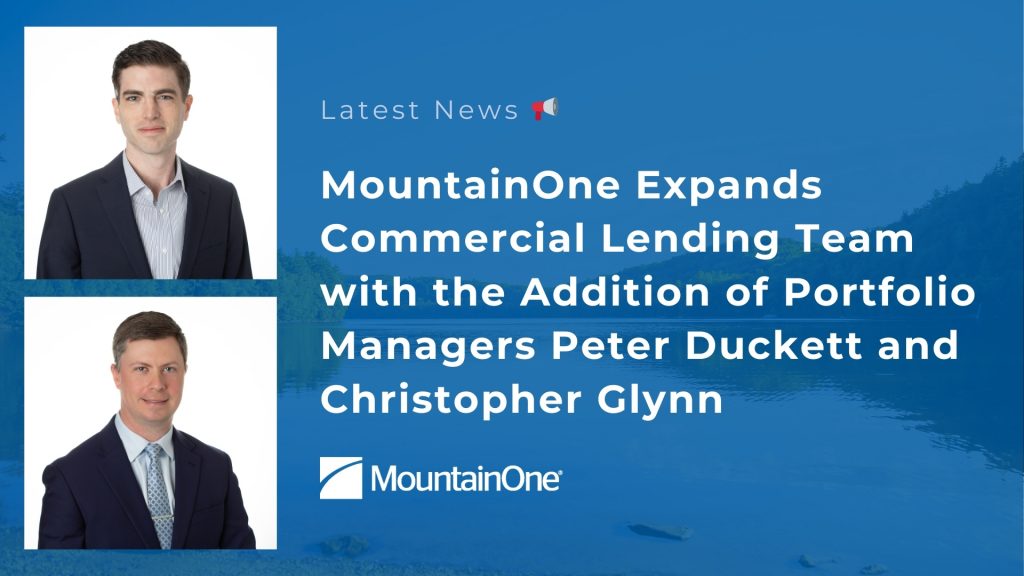MountainOne Expands Commercial Lending Team with the Addition of Portfolio Managers Peter Duckett and Christopher Glynn.
